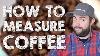 How To Measure Coffee And Water Perfectly
